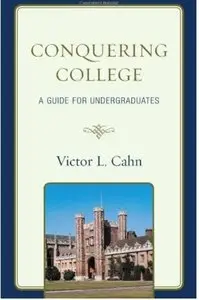 Conquering College: A Guide for Undergraduates