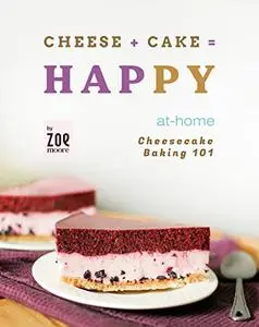 Cheese + Cake = Happy: At-Home Cheesecake Baking 101