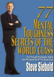 177 Mental Toughness Secrets of the World Class by Steve Siebold