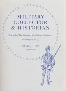 Military Collector & Historian - Vol. XXII No. 1 - Spring 1970