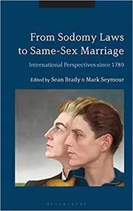 From Sodomy Laws to Same-Sex Marriage: International Perspectives since 1789