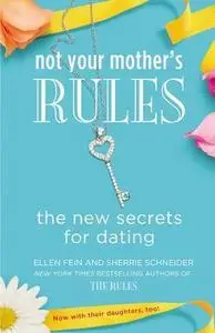 Not Your Mother’s Rules: The New Secrets for Dating