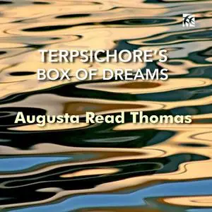 Grossman Ensemble & Tim Weiss - Augusta Read Thomas: Terpsichore's Box of Dreams (2024) [Official Digital Download 24/96]