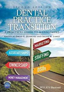 Dental Practice Transition: A Practical Guide to Management, Second Edition