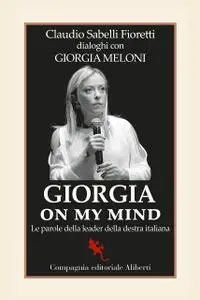 Claudio Sabelli Fioretti, Giorgia Meloni - Giorgia on my mind