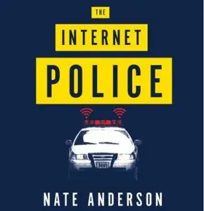 The Internet Police: How Crime Went Online and the Cops Followed (Audiobook)