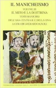 Il Manicheismo vol. 3 - Il mito e la dottrina. Testi manichei dell'Asia centrale e della Cina