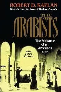 «Arabists: The Romance of an American Elite» by Robert D. Kaplan