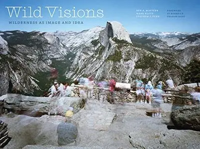 Wild Visions: Wilderness as Image and Idea