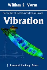 "Principles of Naval Architecture Series: Vibration" by William S. Vorus