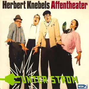 Herbert Knebels Affentheater - Unter Strom 2004
