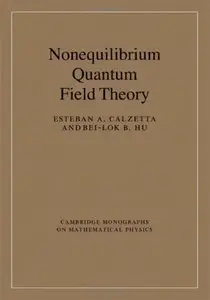 Nonequilibrium Quantum Field Theory (Cambridge Monographs on Mathematical Physics) (repost)