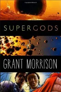 Supergods: What Masked Vigilantes, Miraculous Mutants, and a Sun God from Smallville Can Teach Us about Being Human (Repost)