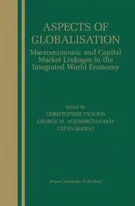 Aspects of Globalisation: Macroeconomic and Capital Market Linkages in the Integrated World Economy