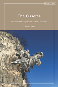 The Ossetes : Modern-Day Scythians of the Caucasus