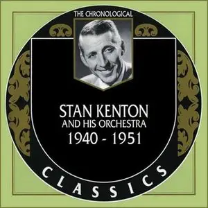 Stan Kenton And His Orchestra - The Chronological Classics 1940-1951 (1996-2002)