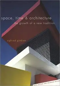 Space, Time and Architecture: The Growth of a New Tradition, Fifth Revised and Enlarged Edition  Ed 5