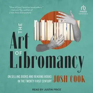 The Art of Libromancy: On Selling Books and Reading Books in the Twenty-first Century [Audiobook]