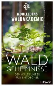 Wohllebens Waldakademie - Waldgeheimnisse