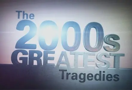 National Geographic - The 2000s Greatest Tragedies (2015)
