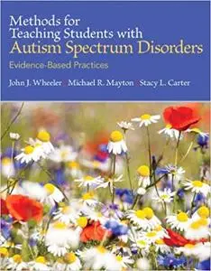 Methods for Teaching Students with Autism Spectrum Disorders: Evidence-Based Practices