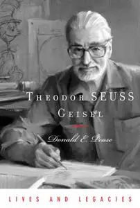 Theodor Geisel: A Portrait of the Man Who Became Dr. Seuss