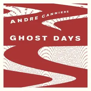 Andre Canniere - Ghost Days (2020)