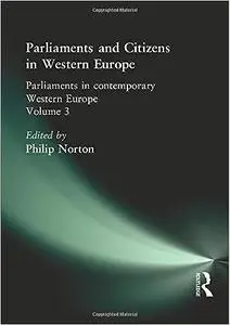 Parliaments and Citizens in Western Europe: Parliaments in Contemporary Western Europe