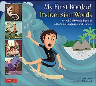 My First Book of Indonesian Words: An ABC Rhyming Book of Indonesian Language and Culture