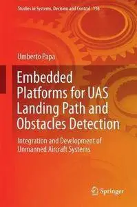 Embedded Platforms for UAS Landing Path and Obstacle Detection: Integration and Development of Unmanned Aircraft Systems