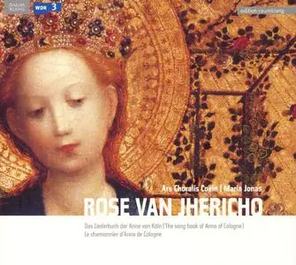 Ars Choralis Coeln, Maria Jonas - Rose van Jhericho: The Song Book of Anna of Cologne (2007)