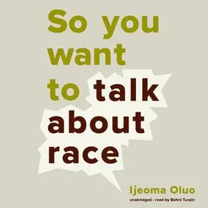 «So You Want to Talk about Race» by Ijeoma Oluo