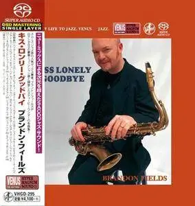 Brandon Fields - Kiss Lonely Goodbye (1997) [Japan 2018] SACD ISO + Hi-Res FLAC