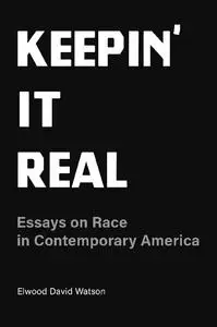 Keepin' It Real: Essays on Race in Contemporary America