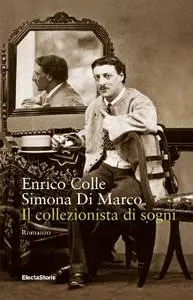 Enrico Colle, Simona Di Marco - Il collezionista di sogni