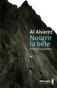 Alfred Alvarez, "Nourrir la bête : Portrait d'un grimpeur"