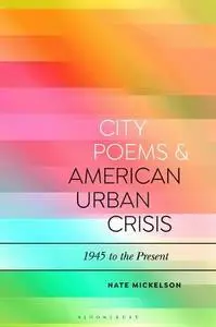 City Poems and American Urban Crisis: 1945 to the Present