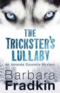 «The Trickster's Lullaby» by Barbara Fradkin