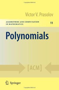 Polynomials (Algorithms and Computation in Mathematics) (Repost)