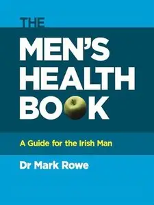 The Men's Health Book: A Guide for the Irish Man