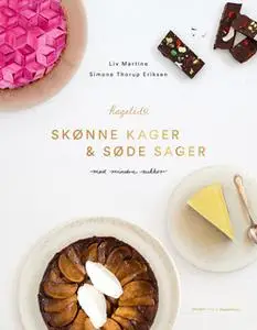 «Skønne kager og søde sager» by Liv Martine Hansen,Simone Thorup Eriksen