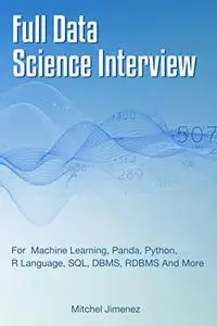 Full Data Science Interview For Machine Learning, Panda, Python, R Language, SQL, DBMS, RDBMS And More