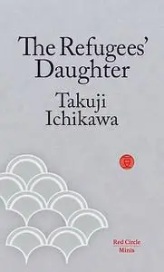 «The Refugees' Daughter» by Takuji Ichikawa