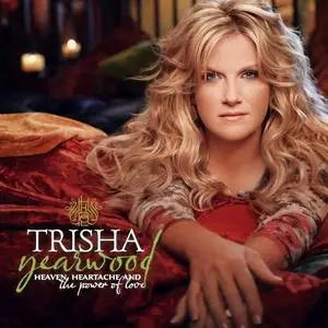 Trisha Yearwood - Heaven, Heartache and the Power of Love (2007/2020) [Official Digital Download]