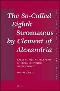 The So-called Eighth Stromateus by Clement of Alexandria