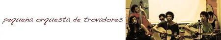 Pequeña Orquesta De Trovadores - Pequeña Orquesta De Trovadores [Not On Label, DD] {Argentina 2011}