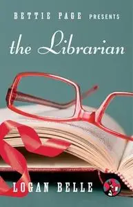 «Bettie Page Presents: The Librarian» by Logan Belle