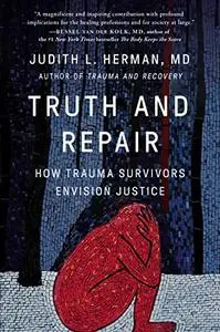 Truth and Repair: How Trauma Survivors Envision Justice