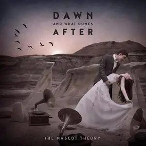 The Mascot Theory - Dawn and What Comes After (2018)