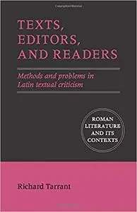 Texts, Editors, and Readers: Methods and Problems in Latin Textual Criticism